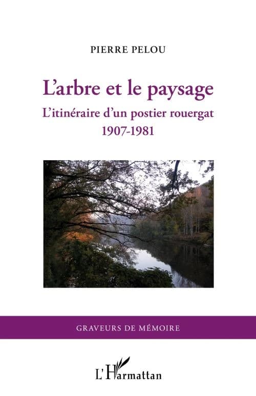 L'arbre et le paysage : l'itinéraire d'un postier rouergat, 1907-1981