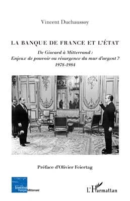 La Banque de France et l'État : de Giscard à Mitterrand, enjeux de pouvoir ou résurgence du mur d'argent ?, 1978-1984