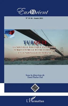 Turquie : La nouvelle politique extérieure turque entre le mythe européen et la nostalgie ottomane