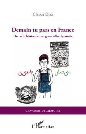 Demain tu pars en France : du ravin béni-safien au gros caillou lyonnais
