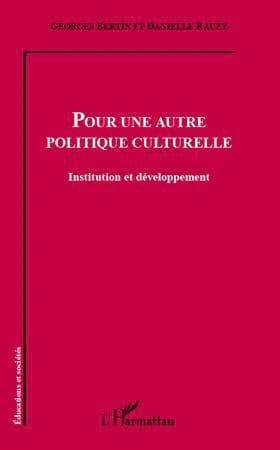 Pour une autre politique culturelle : institution et développement