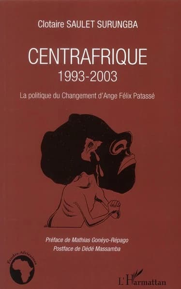Centrafrique 1993-2003 : la politique du changement d'Ange Félix Patassé