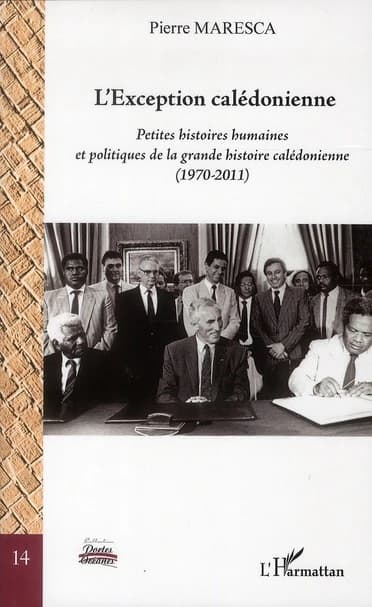 L'exception calédonienne : petites histoires humaines et politiques de la grande histoire calédonienne, 1970-2011