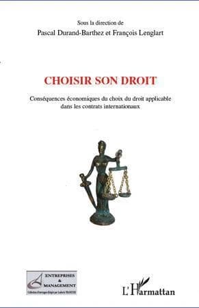 Choisir son droit : conséquences économiques du choix du droit applicable dans les contrats internationaux