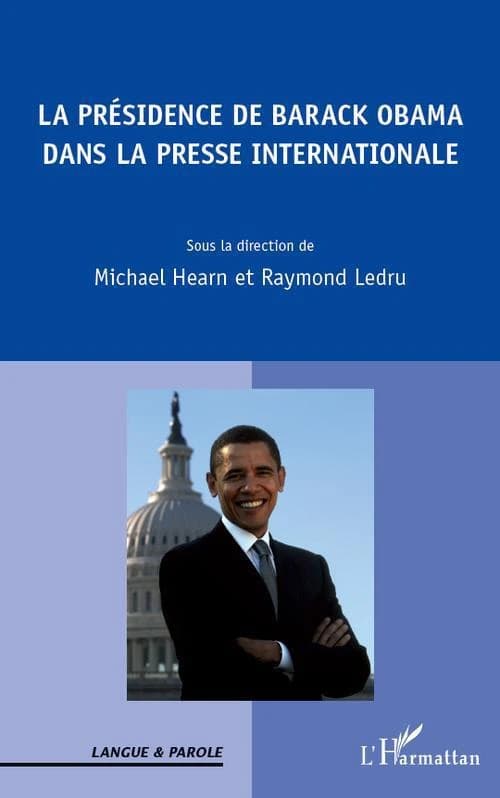 La présidence de Barack Obama dans la presse internationale : actes de la journée d'étude, Arras, 26 mars 2010