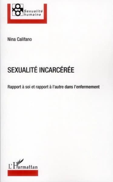 Sexualité incarcérée : rapport à soi et rapport à l'autre dans l'enfermement
