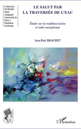 Le salut par la traversée de l'eau : étude sur la tradition latine et indo-européenne