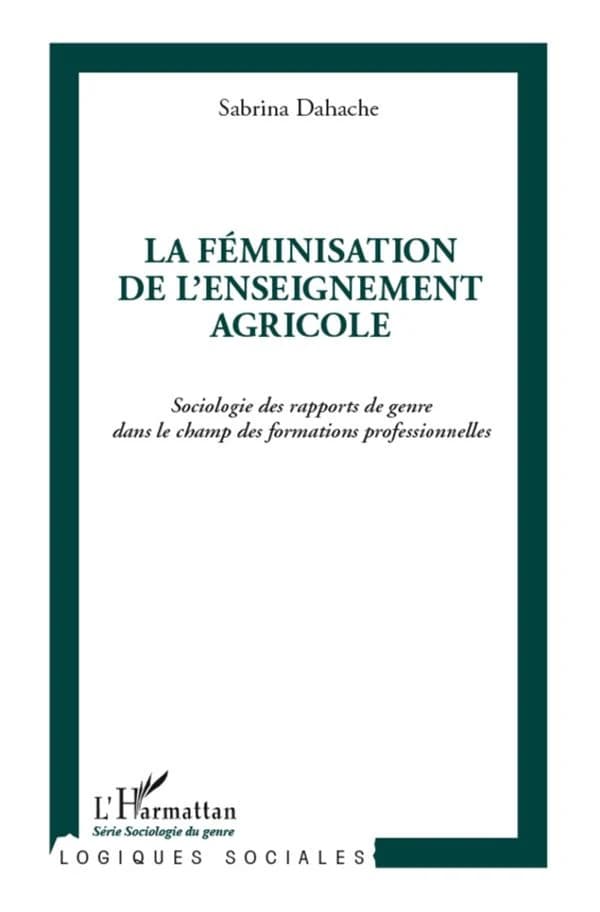 La féminisation de l'enseignement agricole : sociologie des rapports de genre dans le champ des formations professionnelles
