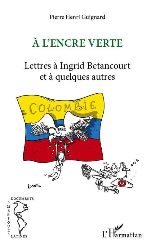 À l'encre verte : lettres à Ingrid Betancourt et à quelques autres