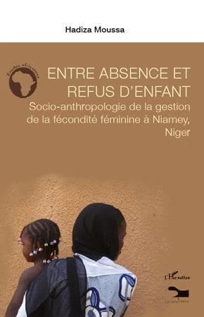Entre absence et refus d'enfant : socio-anthropologie de la gestion de la fécondité féminine à Niamey, Niger