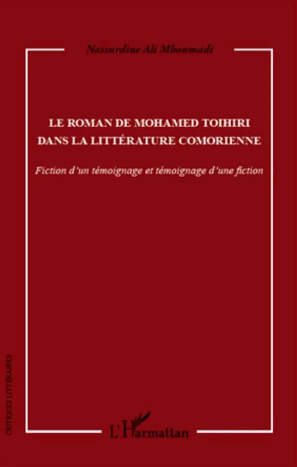 Le roman de Mohamed Toihiri dans la littérature comorienne : fiction d'un témoignage et témoignage d'une fiction