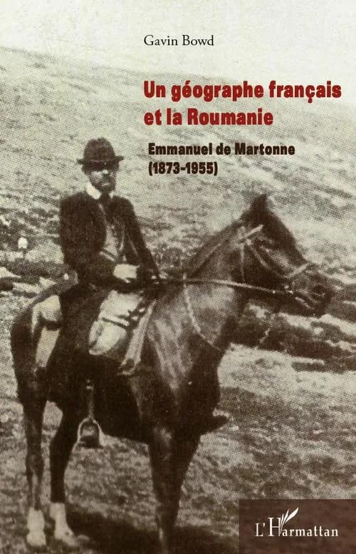 Un géographe français et la Roumanie : Emmanuel de Martonne, 1873-1955
