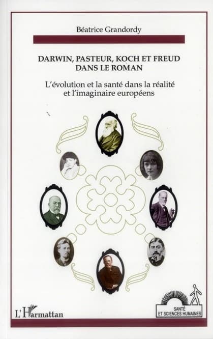 Darwin, Pasteur, Koch et Freud dans le roman : ou l'évolution et la santé dans la réalité et l'imaginaire européens