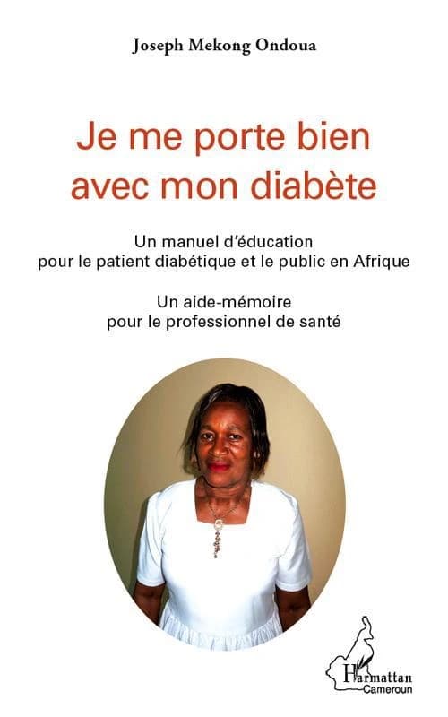 Je me porte bien avec mon diabète : un manuel d'éducation pour le patient diabétique et le public en Afrique : un aide-mémoire pour le professionnel de santé