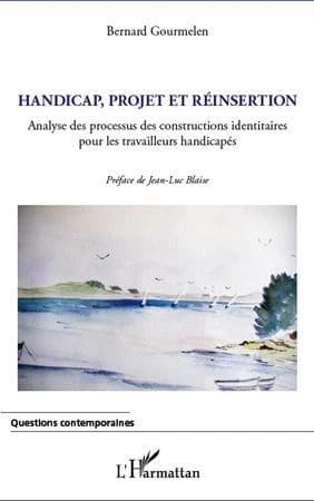 Handicap, projet et réinsertion : analyse des processus des constructions identitaires pour les travailleurs handicapés