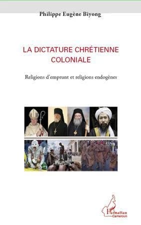 La dictature chrétienne coloniale : religions d'emprunt et religions endogènes