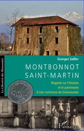 Montbonnot-Saint-Martin : regards sur l'histoire et le patrimoine d'une commune du Grésivaudan
