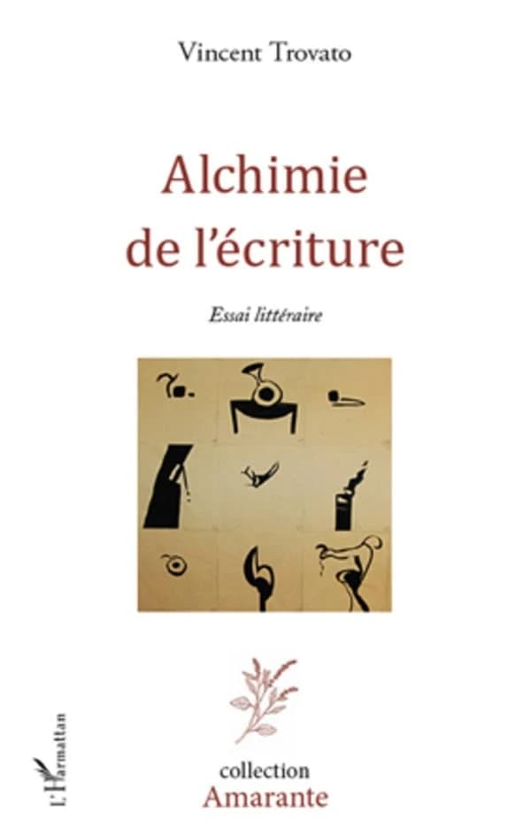 Alchimie de l'écriture : essai littéraire