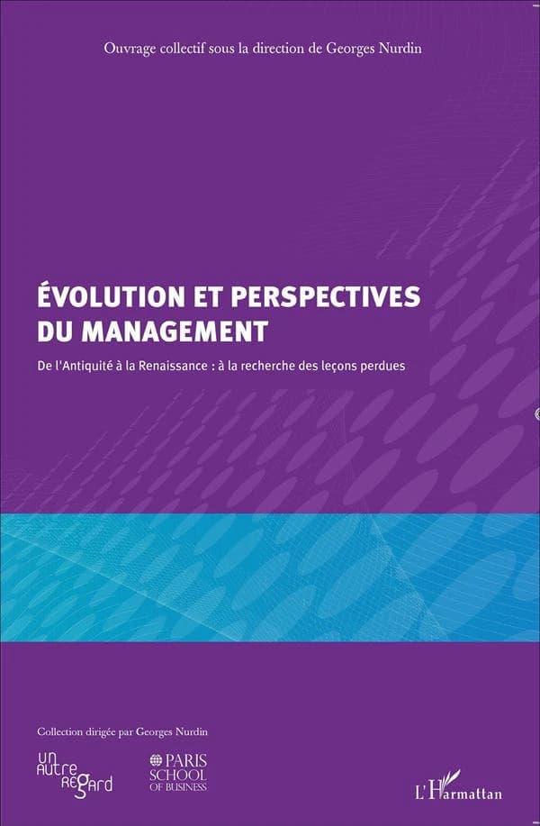 Évolution et perspectives du management : de l'Antiquité à la Renaissance : à la recherche des leçons perdues