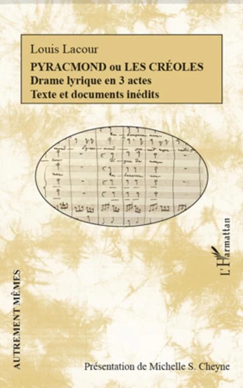 Pyracmond ou Les Créoles : drame lyrique en 3 actes : texte et documents inédits