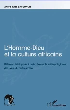 L'homme-Dieu et la culture africaine : réflexion théologique à partir d'éléments anthropologiques des Lyèlé du Burkina Faso
