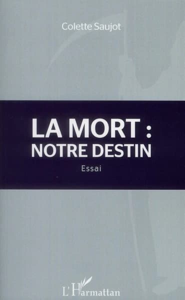La mort : notre destin : essai