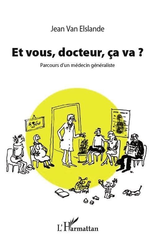 Et vous, docteur, ça va ? : parcours d'un médecin généraliste