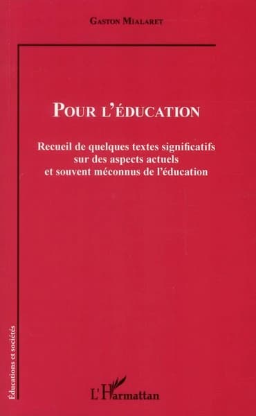 Pour l'éducation : recueil de quelques textes significatifs sur des aspects actuels et souvent méconnus de l'éducation