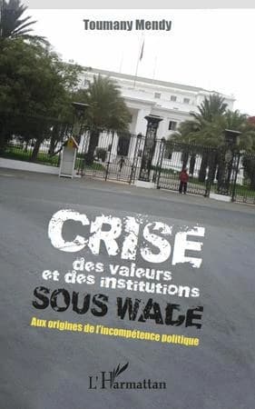 Crise des valeurs et des institutions sous Wade : aux origines de l'incompétence politique