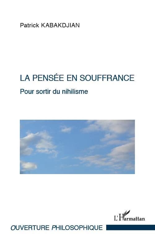 La pensée en souffrance : pour sortir du nihilisme