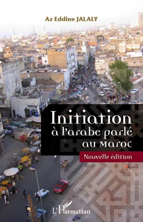 Initiation à l'arabe parlé au Maroc (Nouvelle éd.) Az Eddine Jalaly