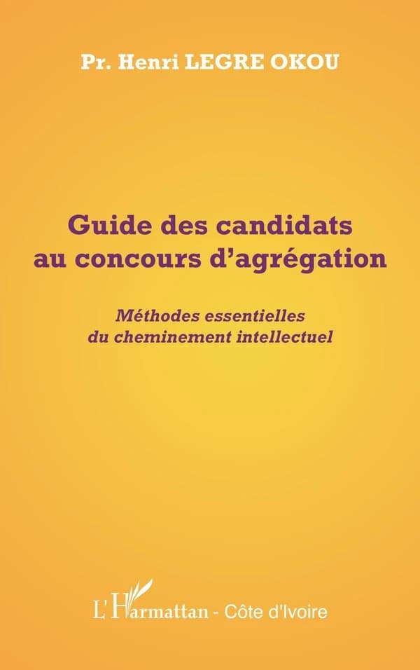 Guide des candidats au concours d'agrégation : méthodes essentielles du cheminement intellectuel