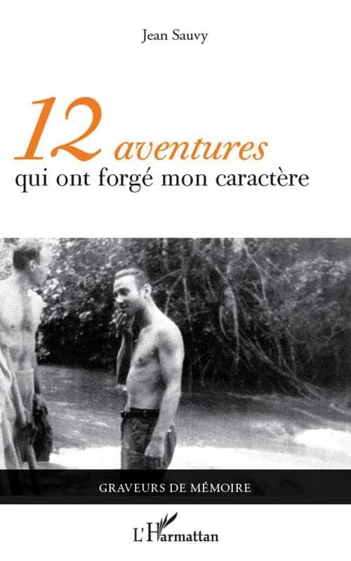Douze aventures qui ont forgé mon caractère