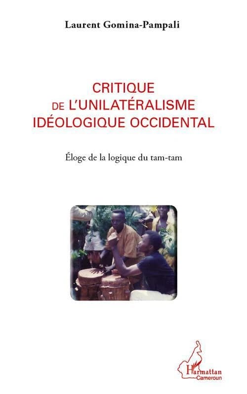 Critique de l'unilatéralisme idéologique occidental : éloge de la logique du tam-tam