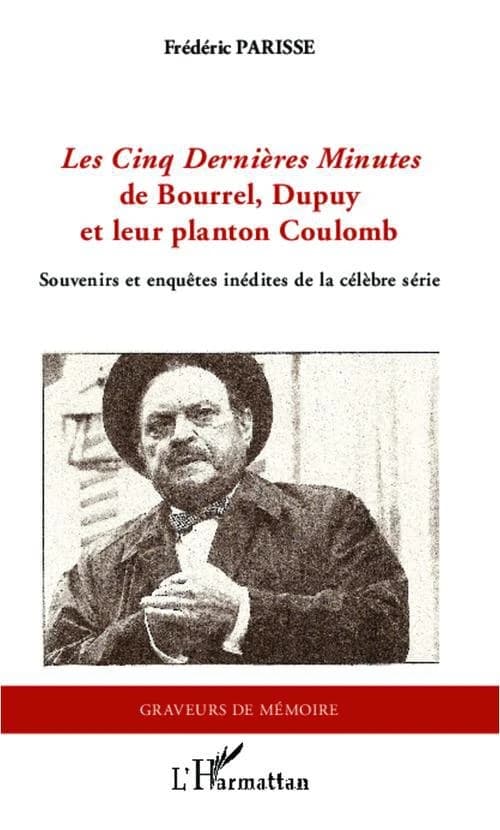 "Les cinq dernières minutes" de Bourrel, Dupuy et leur planton Coulomb : souvenirs et enquêtes inédites de la célèbre série
