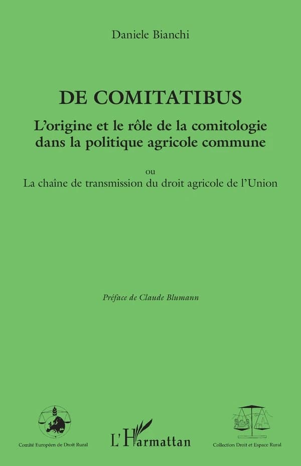 De comitatibus : l'origine et le rôle de la comitologie dans la politique agricole commune ou la chaîne de transmission du droit agricole de l'Union