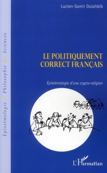Le politiquement correct français: épistémologie d'une crypto-religion