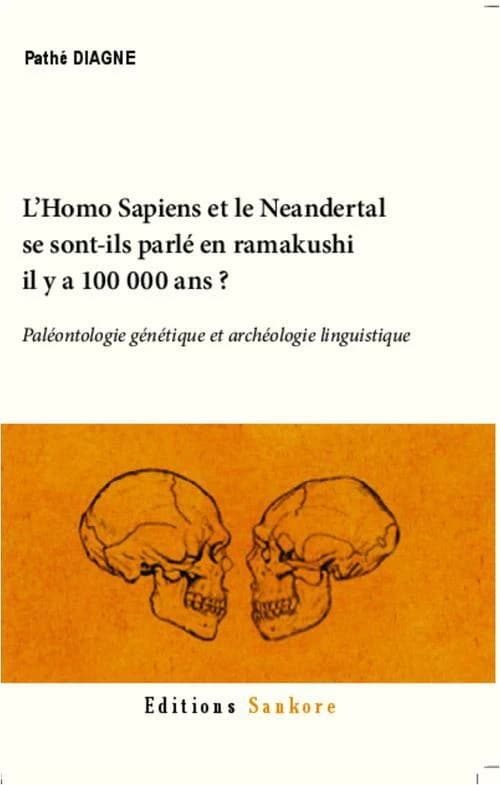 L'Homo sapiens et le Néandertal se sont-ils parlé en ramakushi il y a 100 000 ans ? : paléontologie génétique et archéologie linguistique