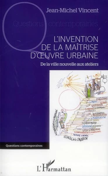L'invention de la maîtrise d'oeuvre urbaine : de la ville nouvelle aux ateliers