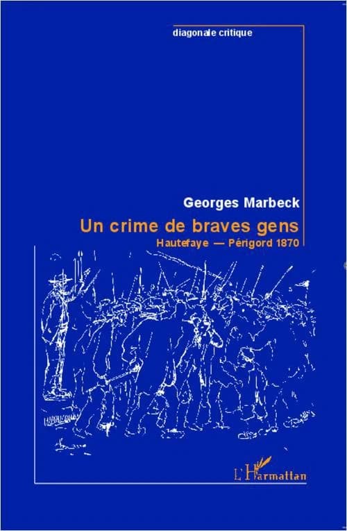 Un crime de braves gens : Hautefaye, Périgord 1870