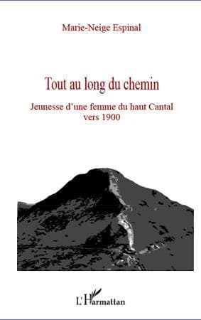 Tout au long du chemin : jeunesse d'une femme du Haut-Cantal vers 1900