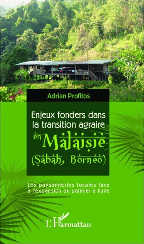 Enjeux fonciers dans la transition agraire en Malaisie (Sabah, Bornéo) : les paysanneries locales face à l'expansion du palmier à huile