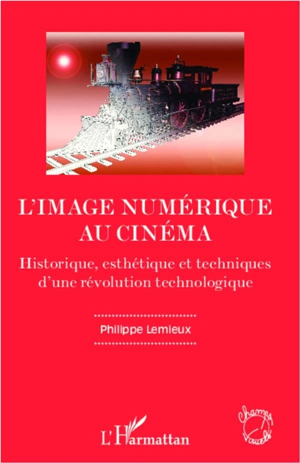L'image numérique au cinéma : historique, esthétique et techniques d'une révolution technologique