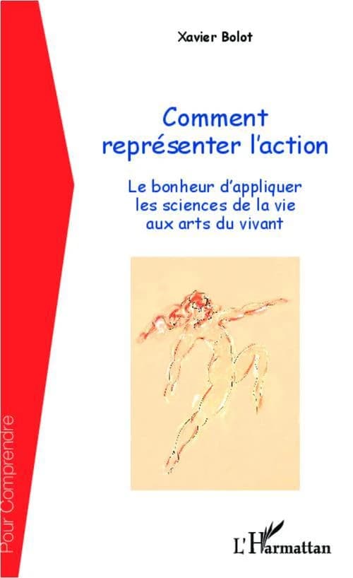 Comment représenter l'action : le bonheur d'appliquer les sciences de la vie aux arts du vivant