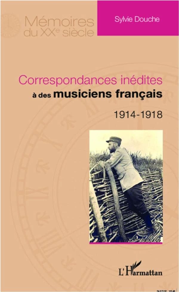 Correspondances inédites à des musiciens français : 1914-1918