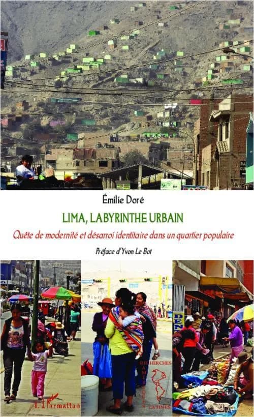 Lima, labyrinthe urbain : quête de modernité et désarroi identitaire dans un quartier populaire