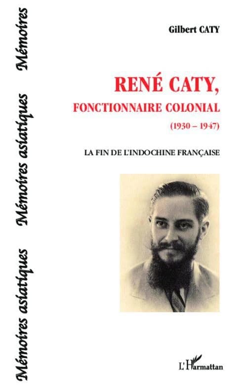 René Caty, fonctionnaire colonial : 1930-1947 : la fin de l'Indochine française