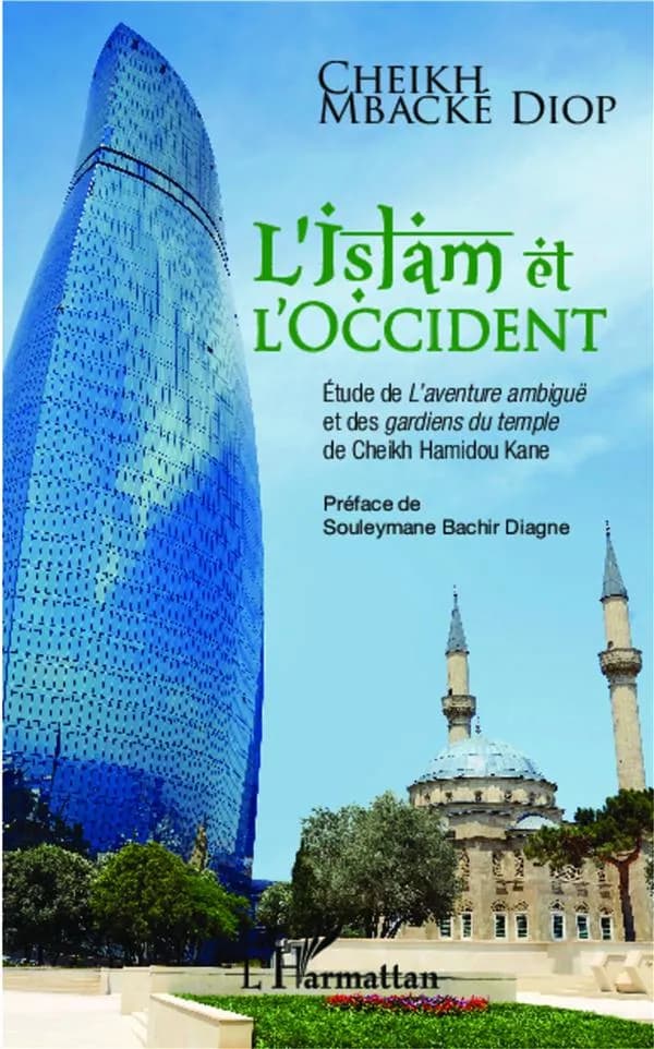 L'islam et l'Occident : étude de "L'aventure ambiguë" et des "Gardiens du temple" de Cheikh Hamidou Kane