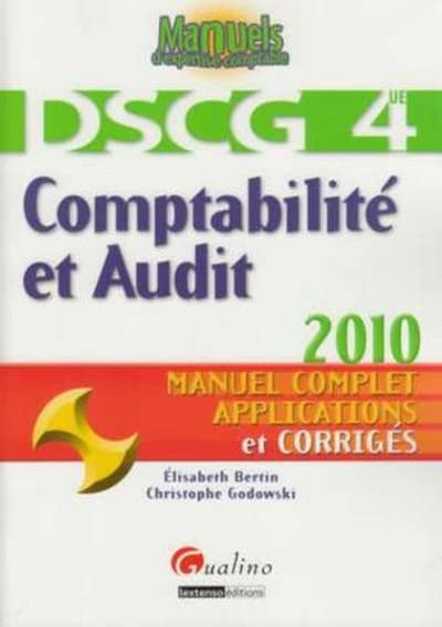 Comptabilité et audit : UE 4 DSCG : manuel complet, applications et corrigés