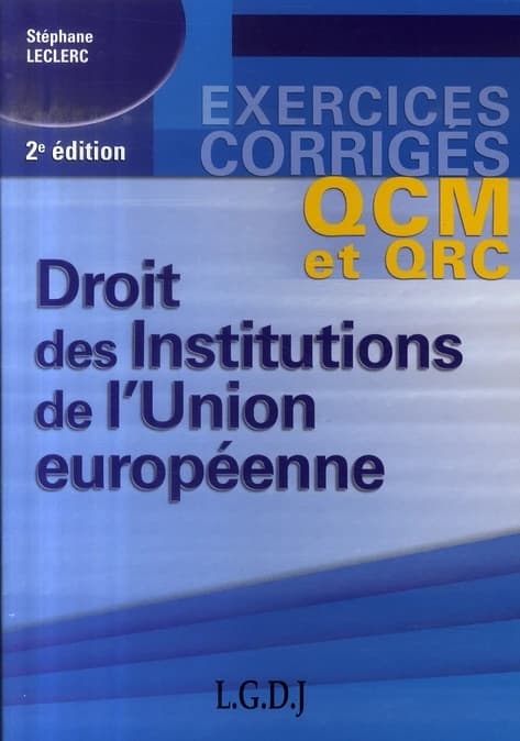 Droit des institutions de l'Union européenne (2e éd.) Stéphane Leclerc